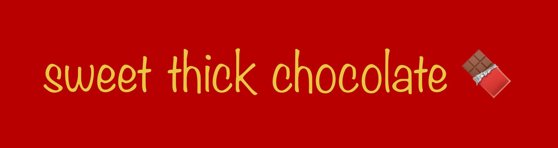 Sweet Thick Chocolate profile avatar Sweet Thick Chocolate profile avatar